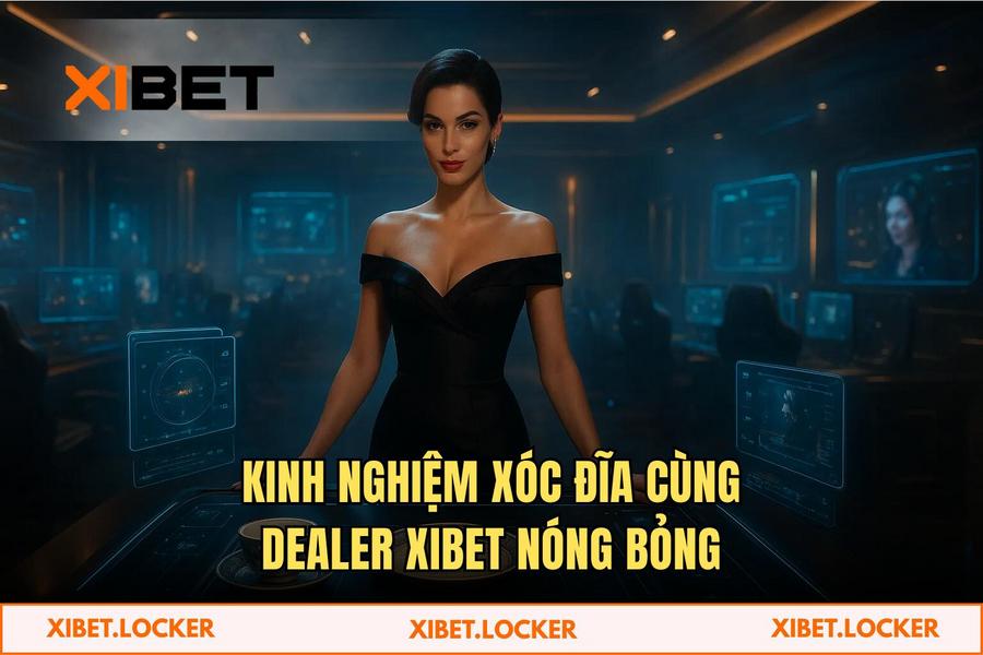 Công Nghệ Live Streaming 8K Và Dàn Dealer Nóng Bỏng Tại XIBET