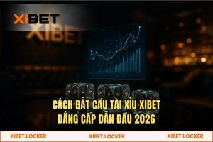 Cách bắt cầu tài xỉu chuẩn xác 2026 | Sảnh Casino XIBET Đẳng Cấp