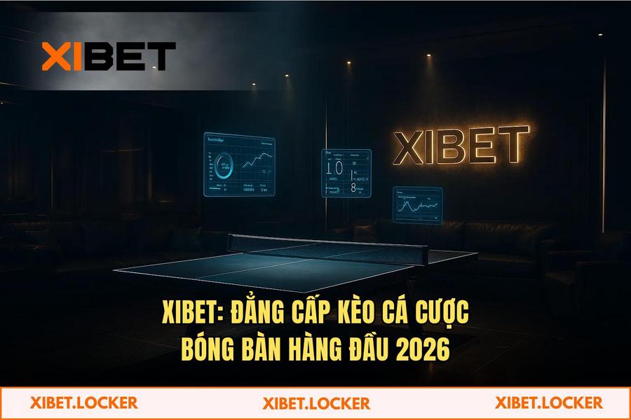 Kèo cá cược bóng bàn 2026: Giải mã Thuật toán Odds & Biến động Số liệu tại XIBET